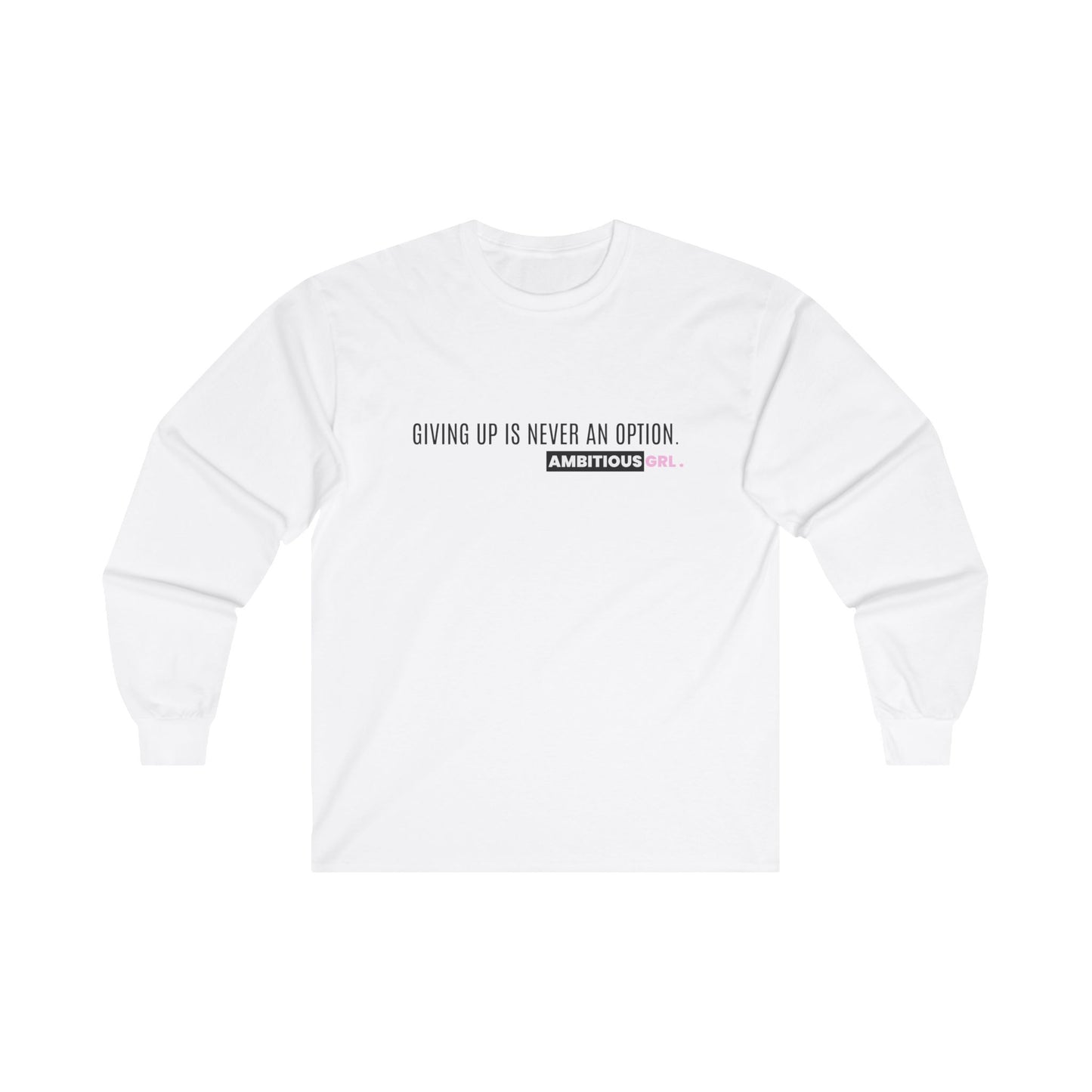 NEVER GIVE UP LONG SLEEVE TEE